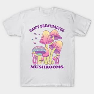 Mushroom Shirt Design for Mushroom Lovers - Can't Breathalyze Mushrooms T-Shirt